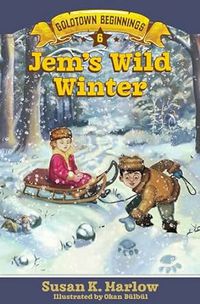 Jem's Wild Winter: Goldtown Beginnings #6