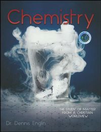 Chemistry: The Study of Matter from a Christian Worldview