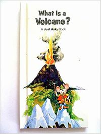 A Just Ask Book: What is a Volcano?