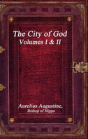 The City of God Volumes I and II