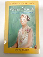 Women of Our Time: Elanor Roosevelt, First Lady of the World