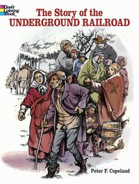 The Story of The Underground Railroad Coloring Book